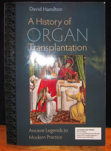 A History of Organ Transplantation: Ancient Legends to Modern Practices