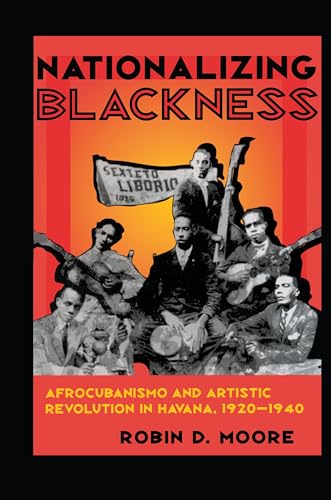 Nationalizing Blackness: Afrocubanismo and Artistic Revolution in Havana, 1920-1940 (Pitt Latin American Series)
Nationalizing Blackness: Afrocubanismo and Artistic Revolution in Havana, 1920-1940 (Pitt Latin American Series)
