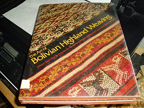 The Art of Bolivian Highland Weaving; unique, traditional techniques for the modern weaver
