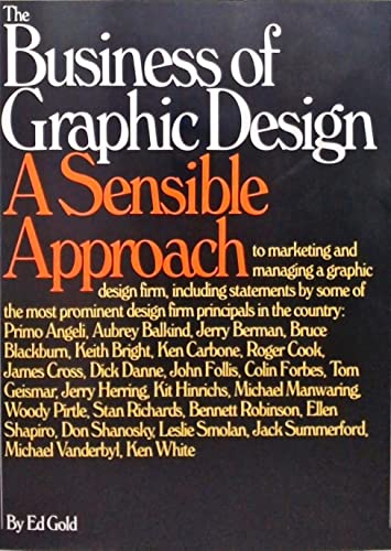 The Business of Graphic Design: A Sensible Approach to Marketing and Managing a Graphic Design Firm