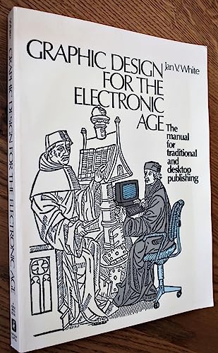 GRAPHIC DESIGN FOR THE ELECTONIC AGE : The Manual for Traditional and Desktop Publishing