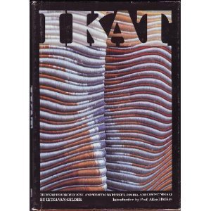 Ikat: Techniques for Designing and Weaving Warp, Weft, Double, and Compound Ikat