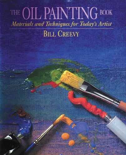 The Oil Painting Book: Materials and Techniques for Today's Artist (Watson- Guptill Materials and...