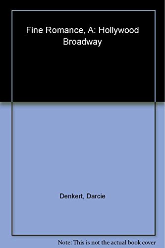 A Fine Romance: Hollywood/Broadway (The Magic. The Mahem. The Musicals.)