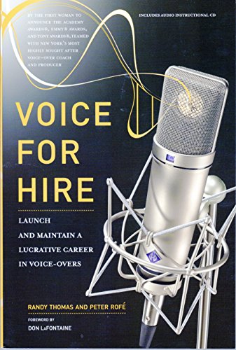 Voice for Hire : Launch and Maintain a Lucrative Career in Voice-Overs
