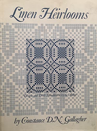 Linen Heirlooms: the Story and Patterns of a Collection of 19Th Century Handwoven Pieces with Dir...
