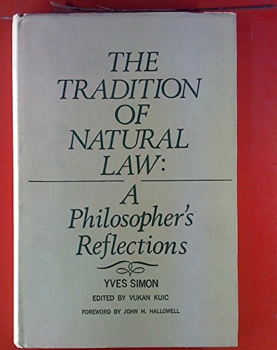 The Tradition of Natural Law : A Philosopher's Reflections