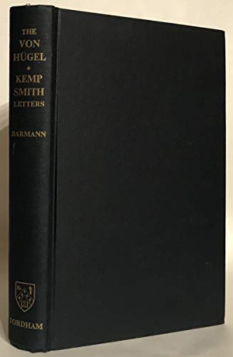 The Letters Of Baron Friedrich Von Hugel & Professor Norman Kemp Smith