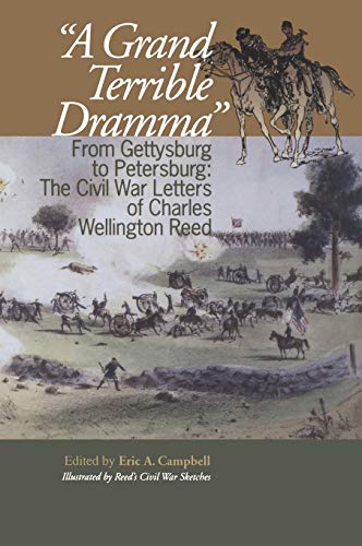 A Grand Terrible Drama: From Gettysburg to Petersburg: The Civil War Letters of Charles Wellingto...