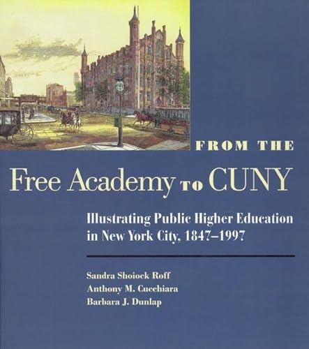 From the Free Academy to Cuny: Illustrating Public Higher Education in New York City, 1847-1997