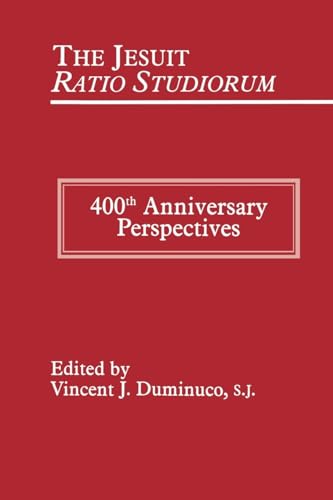 The Jesuit Ratio Studiorum Of 1599 : 400th Anniversary Perspectives