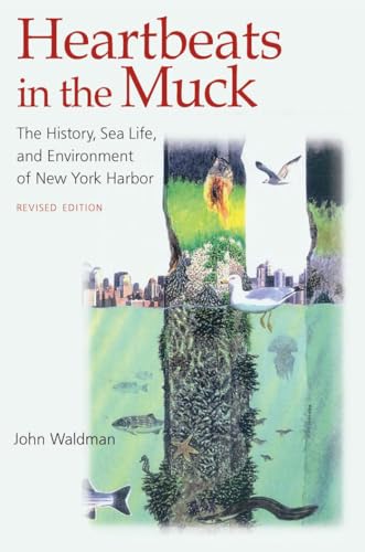 Heartbeats in the Muck: The History, Sea Life, and Environment of New York Harbor
Heartbeats in the Muck: The History, Sea Life, and Environment of New York Harbor