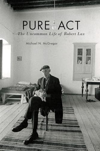 Pure Act: The Uncommon Life of Robert Lax (SIGNED)