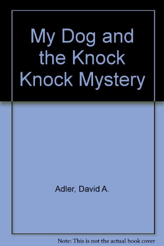 My Dog and the Knock Knock Mystery - A First Mystery Book