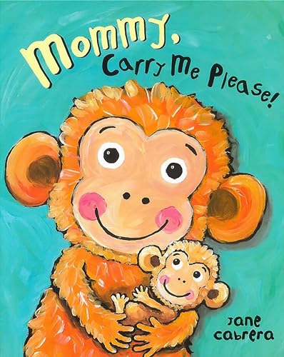 Mommy, Carry Me Please! (Jane Cabrera's Story Time)