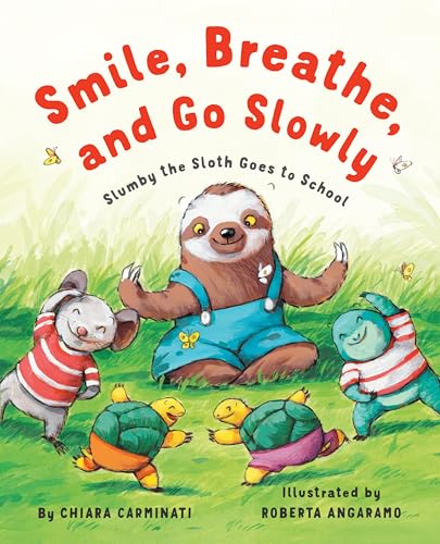 Smile, Breathe, and Go Slowly : Slumby the Sloth Goes to School
