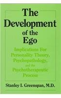 The Development of the Ego: Implications for Personality Theory, Psychopathology, and the Psychth...