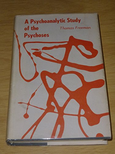 A Psychoanalytic Study of the Psychoses