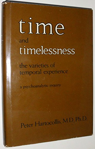 Time and Timeliness, or, The Varieties of Temporal Experience: A Psychoanalytic Inquiry