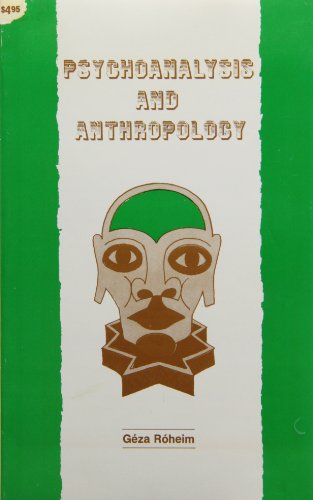 Psychoanalysis and Anthropology: Culture, Personality and the Unconscious