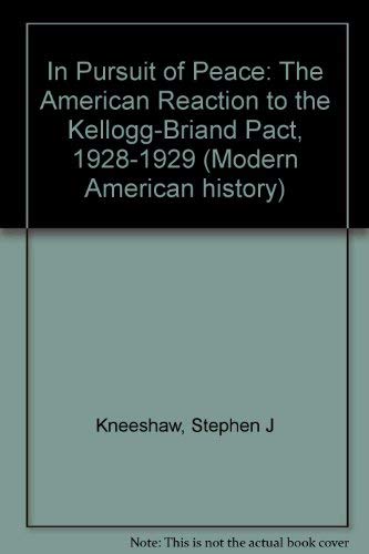 In Pursuit Of Peace: The American Reaction to the Kellog-Brian Pact, 1928-1929