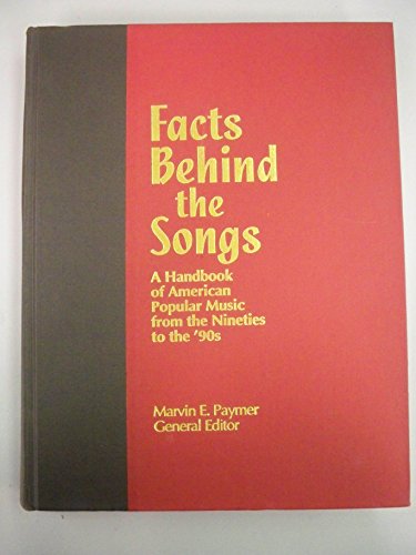 Facts Behind the Songs: A Handbook of American Popular Music from the Nineties to the '90s