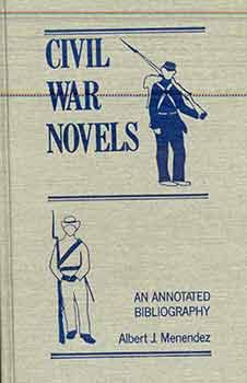Civil War Novels: An Annotated Bibliography (Garland Reference Library of the Humanities)