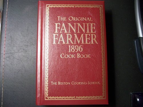 The Original 1896 FANNIE FARMER COOKBOOK The Boston Cooking School