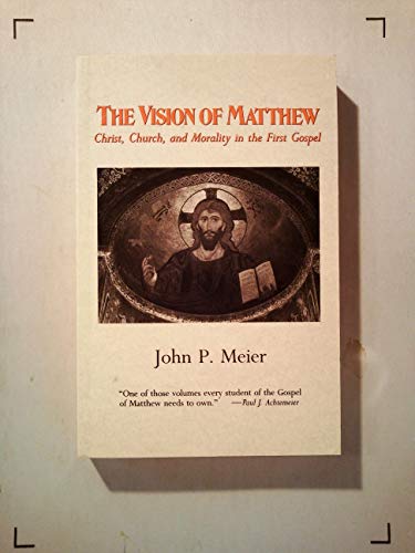 Vision of Matthew: Christ, Church, and Morality in the First Gospel