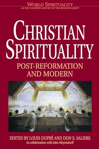 Christian Spirituality: Post Reformation and Modern (World Spirituality)