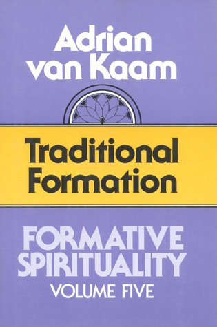 Formative Spirituality: Traditional Formation (Formative Spirituality, Vol 5)