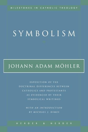 Symbolism : Exposition of the Doctrinal Differences Between Catholics and Protestants As Evidenced by Their Symbolical Writings
Symbolism : Exposition of the Doctrinal Differences Between Catholics and Protestants As Evidenced by Their Symbolical Writings
