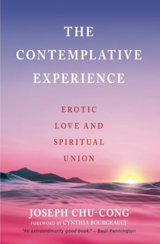 The Contemplative Experience : Erotic Love and Spiritual Union