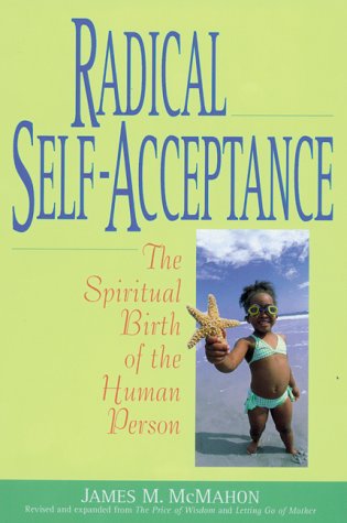 Radical Self-Acceptance: The Spiritual Birth of the Human Person
