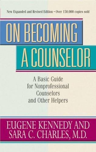 On Becoming a Counselor - A Basic Guide for Nonprofessional Counselors and Other Helpers