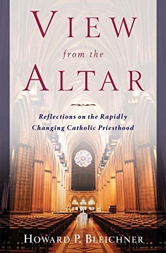 View from the Altar Reflections on the Rapidly Changing Catholic Priesthood