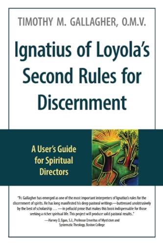 Ignatius of Loyola's Second Rules for Discernment A User's Guide for Spiritual Directors
Ignatius of Loyola's Second Rules for Discernment A User's Guide for Spiritual Directors