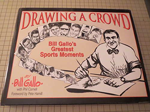 DRAWING A CROWD Bill Gallo's Greatest Sports Moments
