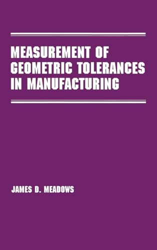 Measurement of Geometric Tolerances in Manufacturing (Manufacturing Engineering and Materials Processing)
Measurement of Geometric Tolerances in Manufacturing (Manufacturing Engineering and Materials Processing)