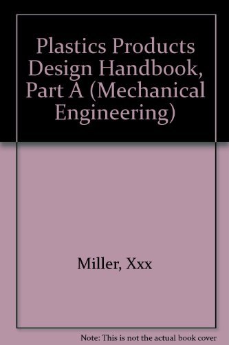 Plastics Products Design Handbook, Part A: Materials and Components