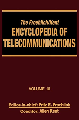 The Froehlich/Kent Encyclopedia of Telecommunications: Volume 16 - Subscriber Loop Signaling to Teletraffic Theory and Engineering
The Froehlich/Kent Encyclopedia of Telecommunications: Volume 16 - Subscriber Loop Signaling to Teletraffic Theory and Engineering