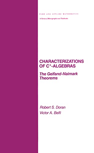 Characterizations of C* Algebras: the Gelfand Naimark Theorems (Chapman Hall/CRC Pure and Applied Mathematics)
Characterizations of C* Algebras: the Gelfand Naimark Theorems (Chapman Hall/CRC Pure and Applied Mathematics)