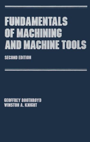 Fundamentals of Metal Machining and Machine Tools, Third Edition (Manufacturing, Engineering and Materials Processing)
Fundamentals of Metal Machining and Machine Tools, Third Edition (Manufacturing, Engineering and Materials Processing)