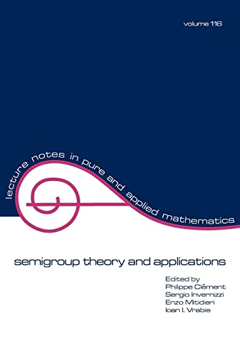 Semigroup Theory and Applications (Lecture Notes in Pure and Applied Mathematics)