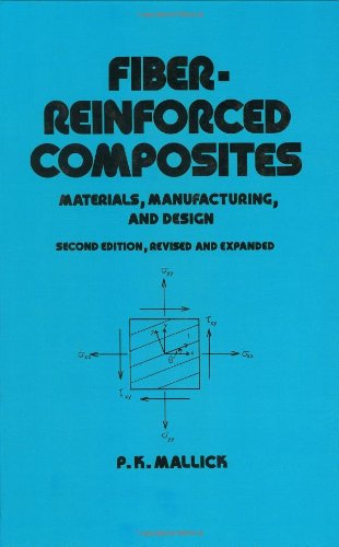 Fiber-Reinforced Composites: Materials, Manufacturing, and Design, Second Edition (Mechanical Engineering)
Fiber-Reinforced Composites: Materials, Manufacturing, and Design, Second Edition (Mechanical Engineering)