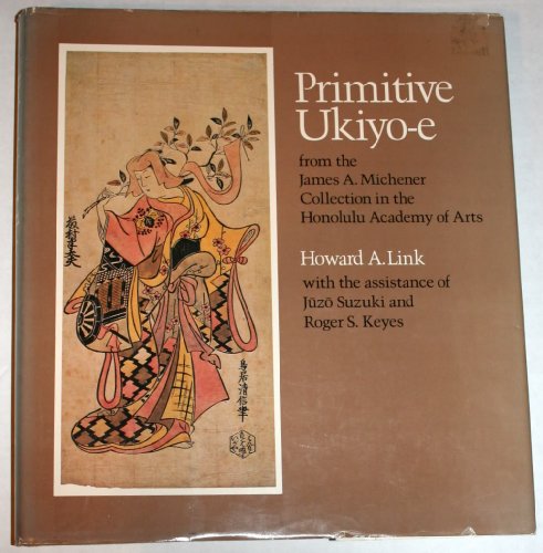 Primtive Ukiyo-e from the James A. Michener Collection in the Honolulu Academy of Arts