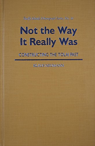 Not the Way it Really Was. Constructing the Tolai Past. (Pacific Islands Mongraph Series No. 10)