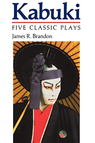 Kabuki: Five Classic Plays (Accepted Into the UNESCO Collection of Representative Works)