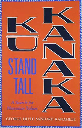 Ku Kanaka: Stand Tall: A Search For Hawaiian Values