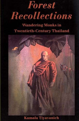 Forest Recollections : Wandering Monks in Twentieth-Century Thailand